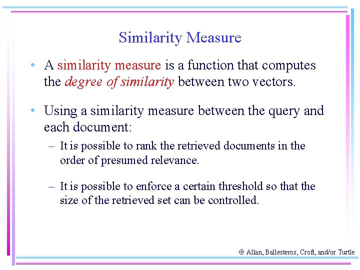 Similarity Measure • A similarity measure is a function that computes the degree of