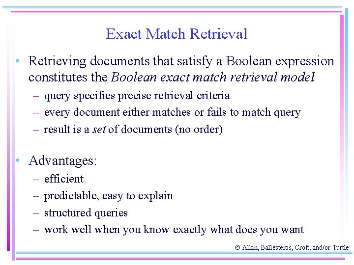 Exact Match Retrieval • Retrieving documents that satisfy a Boolean expression constitutes the Boolean