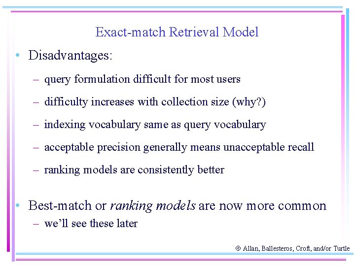 Exact-match Retrieval Model • Disadvantages: – query formulation difficult for most users – difficulty