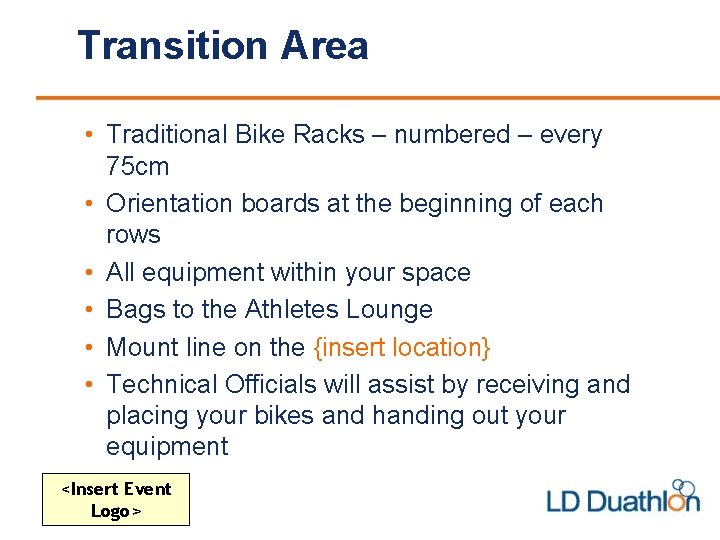 Transition Area • Traditional Bike Racks – numbered – every 75 cm • Orientation