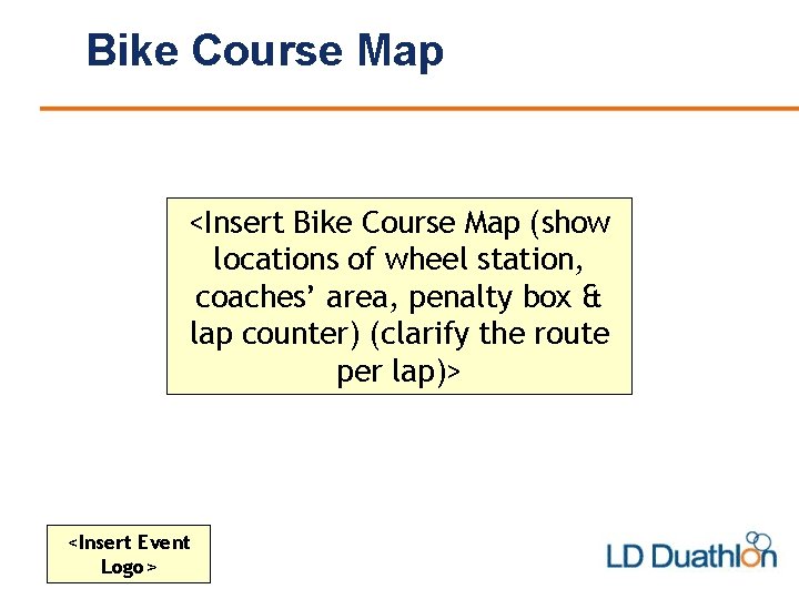 Bike Course Map <Insert Bike Course Map (show locations of wheel station, coaches’ area,