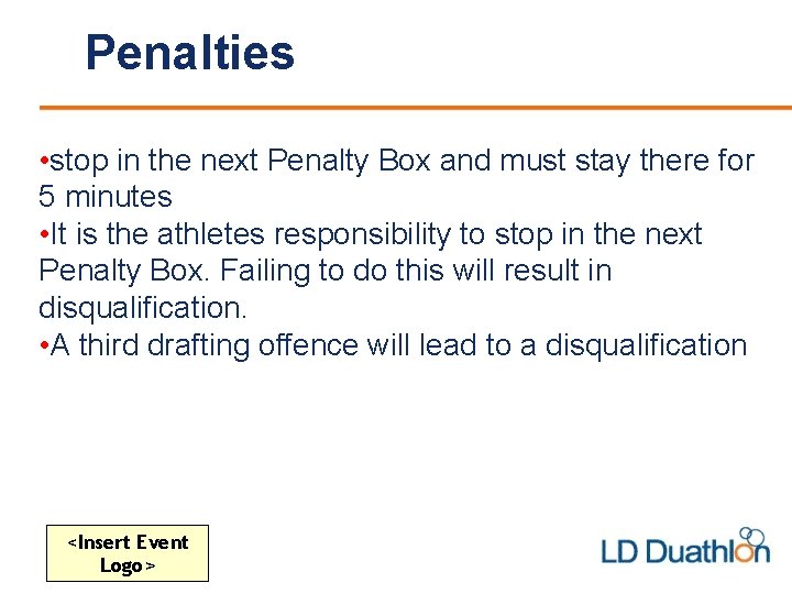 Penalties • stop in the next Penalty Box and must stay there for 5