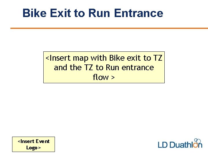 Bike Exit to Run Entrance <Insert map with Bike exit to TZ and the