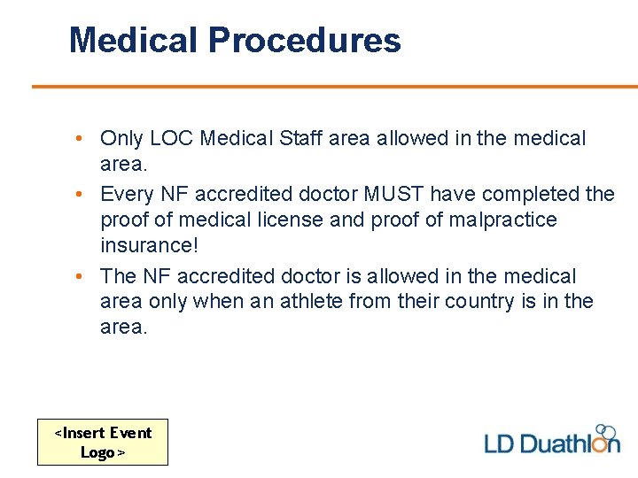 Medical Procedures • Only LOC Medical Staff area allowed in the medical area. •