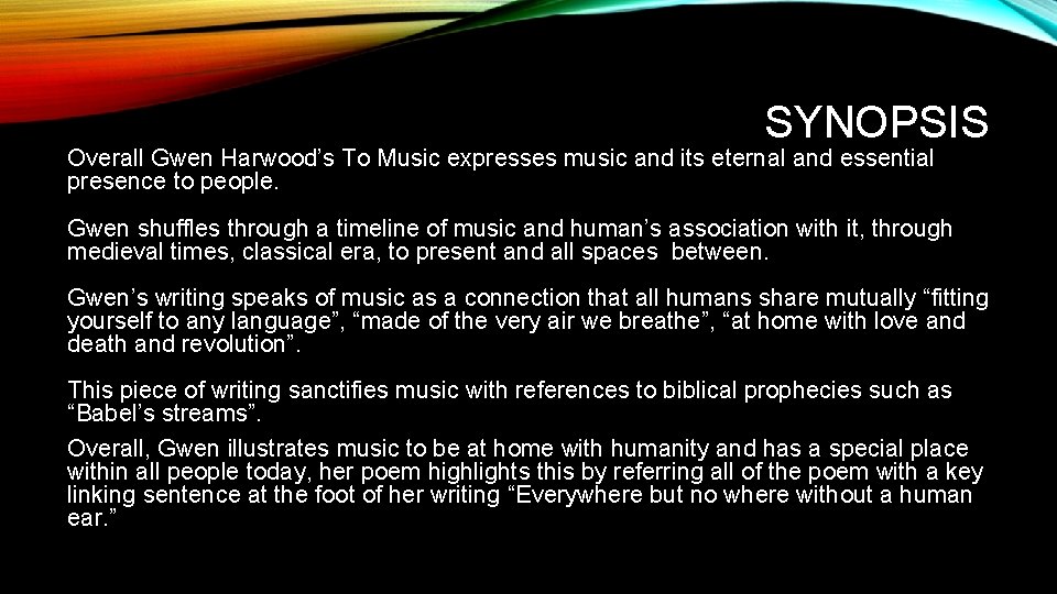 SYNOPSIS Overall Gwen Harwood’s To Music expresses music and its eternal and essential presence