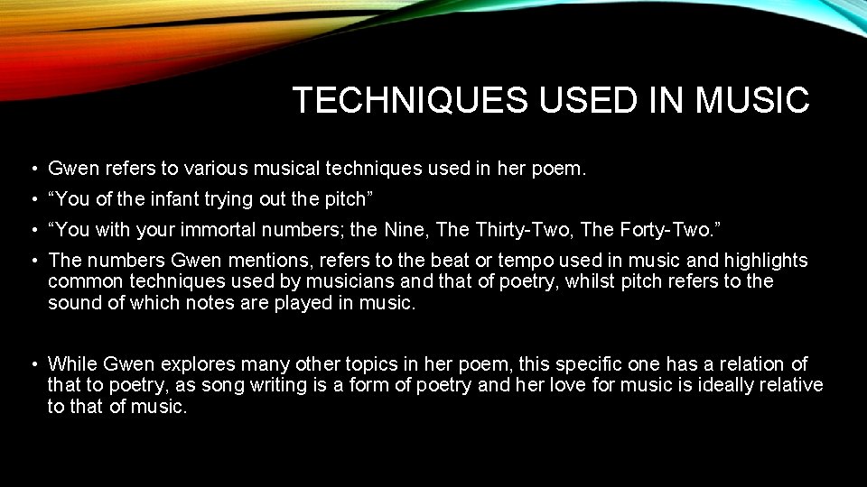 TECHNIQUES USED IN MUSIC • Gwen refers to various musical techniques used in her
