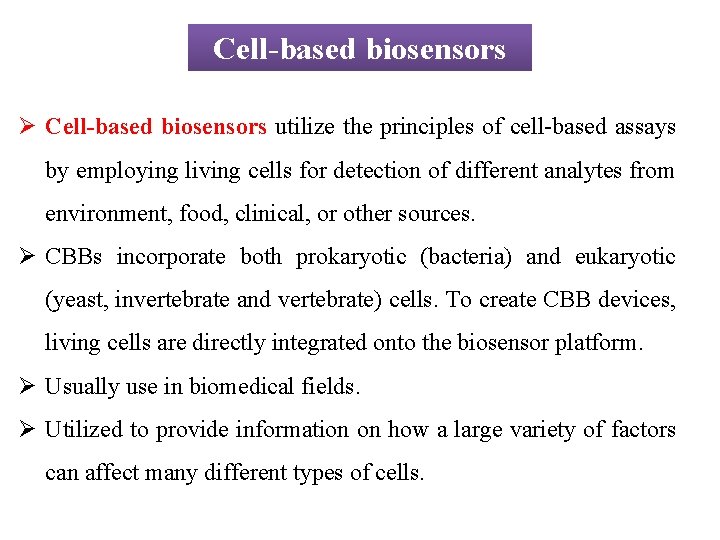 Cell-based biosensors Ø Cell-based biosensors utilize the principles of cell-based assays by employing living