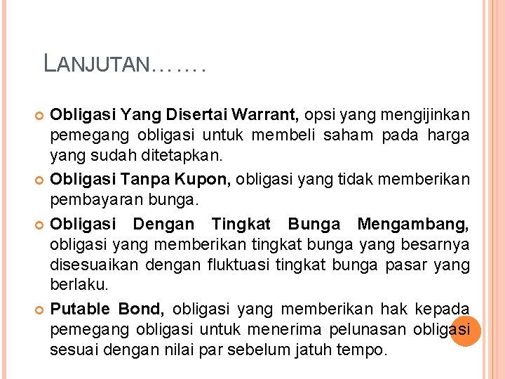 LANJUTAN……. Obligasi Yang Disertai Warrant, opsi yang mengijinkan pemegang obligasi untuk membeli saham pada