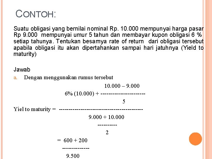 CONTOH: Suatu obligasi yang bernilai nominal Rp. 10. 000 mempunyai harga pasar Rp 9.