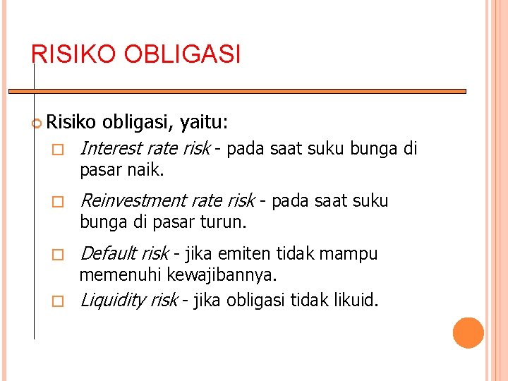 RISIKO OBLIGASI Risiko � obligasi, yaitu: Interest rate risk - pada saat suku bunga