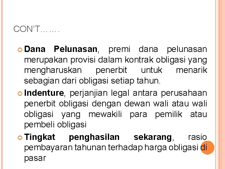 CON’T……. Dana Pelunasan, premi dana pelunasan merupakan provisi dalam kontrak obligasi yang mengharuskan penerbit