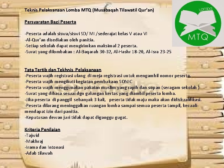 Teknis Pelaksanaan Lomba MTQ (Musabaqah Tilawatil Qur’an) Persyaratan Bagi Peserta -Peserta adalah siswa/siswi SD/
