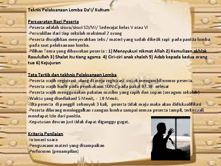 Teknis Pelaksanaan Lomba Da’i/ Kultum Persyaratan Bagi Peserta -Peserta adalah siswa/siswi SD/MI/ Sederajat kelas