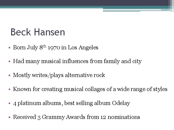 Beck Hansen • Born July 8 th 1970 in Los Angeles • Had many