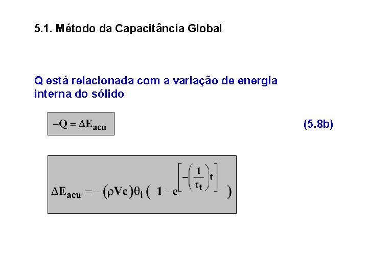 5. 1. Método da Capacitância Global Q está relacionada com a variação de energia