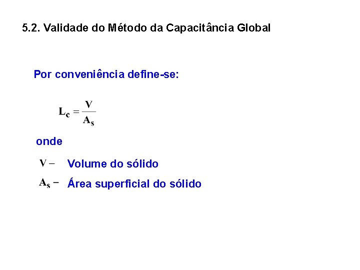 5. 2. Validade do Método da Capacitância Global Por conveniência define-se: onde Volume do