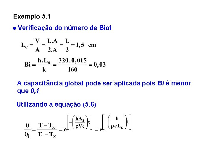 Exemplo 5. 1 Verificação do número de Biot A capacitância global pode ser aplicada