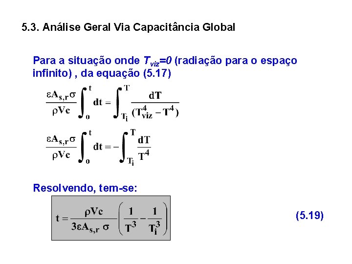 5. 3. Análise Geral Via Capacitância Global Para a situação onde Tviz=0 (radiação para