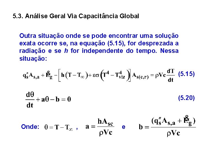 5. 3. Análise Geral Via Capacitância Global Outra situação onde se pode encontrar uma