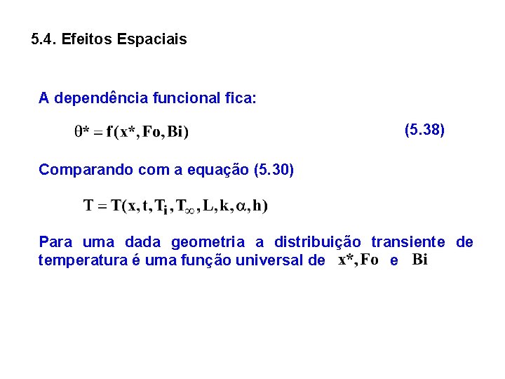 5. 4. Efeitos Espaciais A dependência funcional fica: (5. 38) Comparando com a equação