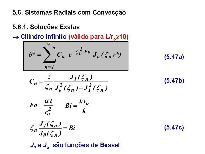 5. 6. Sistemas Radiais com Convecção 5. 6. 1. Soluções Exatas Cilindro Infinito (válido