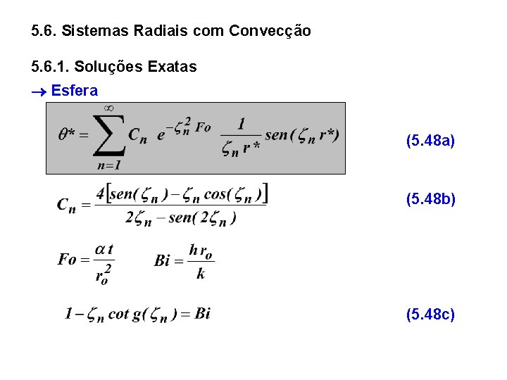 5. 6. Sistemas Radiais com Convecção 5. 6. 1. Soluções Exatas Esfera (5. 48