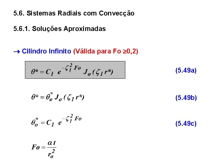 5. 6. Sistemas Radiais com Convecção 5. 6. 1. Soluções Aproximadas Cilindro Infinito (Válida