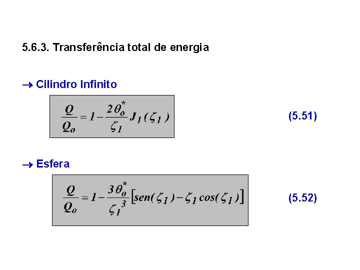 5. 6. 3. Transferência total de energia Cilindro Infinito (5. 51) Esfera (5. 52)