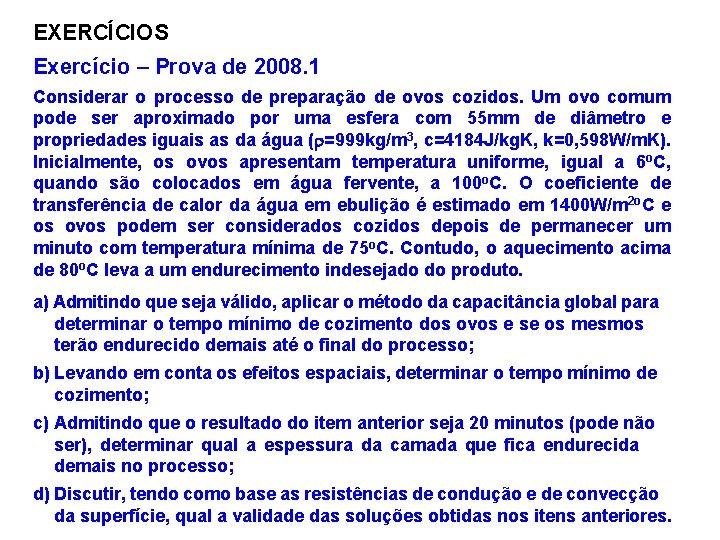 EXERCÍCIOS Exercício – Prova de 2008. 1 Considerar o processo de preparação de ovos