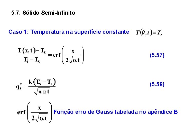 5. 7. Sólido Semi-Infinito Caso 1: Temperatura na superfície constante (5. 57) (5. 58)