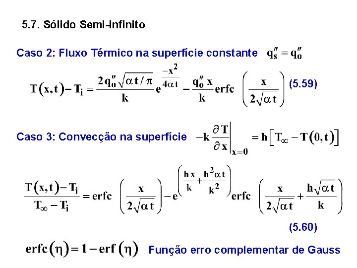 5. 7. Sólido Semi-Infinito Caso 2: Fluxo Térmico na superfície constante (5. 59) Caso