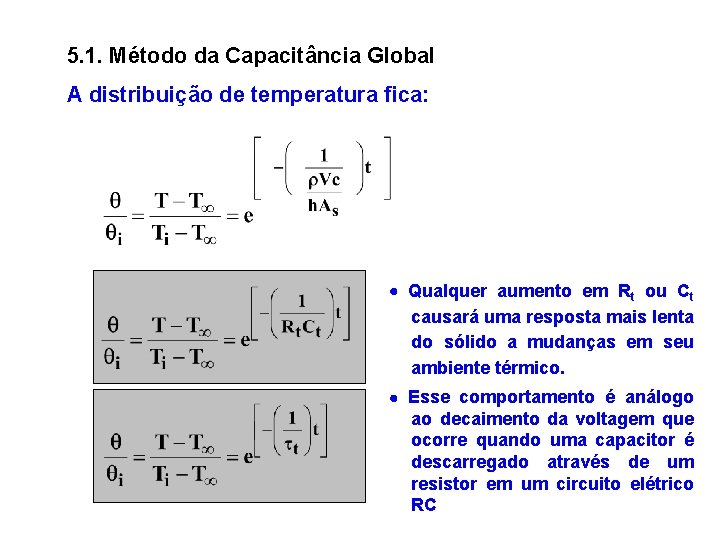5. 1. Método da Capacitância Global A distribuição de temperatura fica: Qualquer aumento em