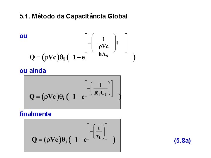 5. 1. Método da Capacitância Global ou ou ainda finalmente (5. 8 a) 