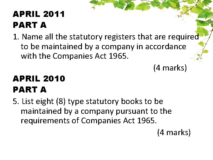 APRIL 2011 PART A 1. Name all the statutory registers that are required to
