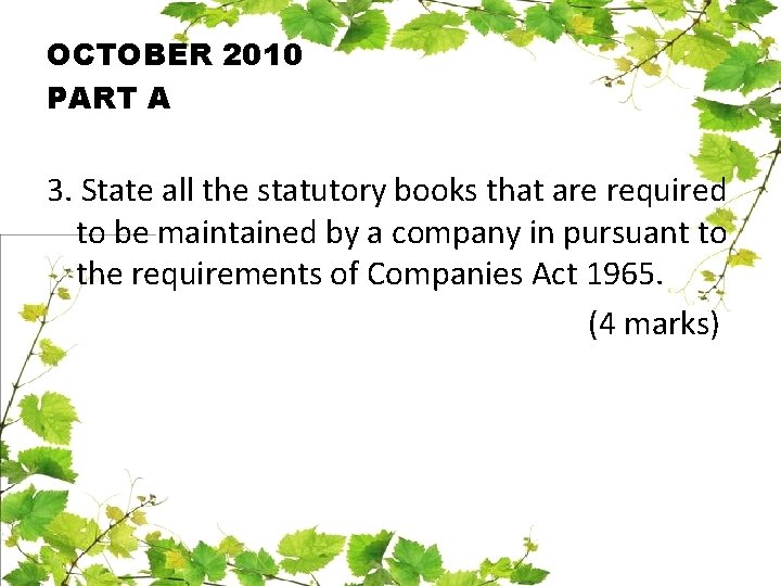 OCTOBER 2010 PART A 3. State all the statutory books that are required to