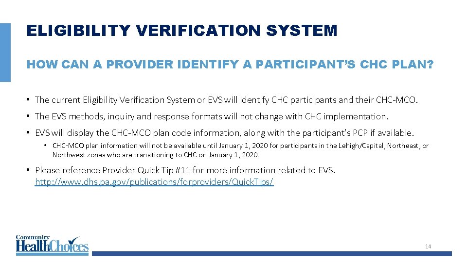 ELIGIBILITY VERIFICATION SYSTEM HOW CAN A PROVIDER IDENTIFY A PARTICIPANT’S CHC PLAN? • The