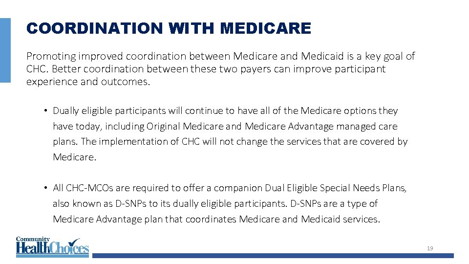 COORDINATION WITH MEDICARE Promoting improved coordination between Medicare and Medicaid is a key goal COORDINATION WITH MEDICARE Promoting improved coordination between Medicare and Medicaid is a key goal
