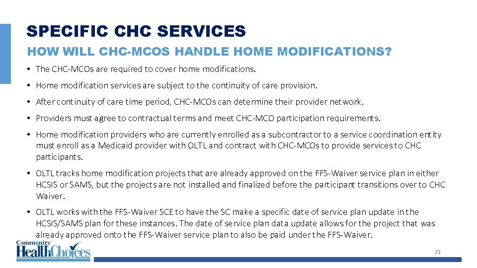 SPECIFIC CHC SERVICES HOW WILL CHC-MCOS HANDLE HOME MODIFICATIONS? • The CHC-MCOs are required