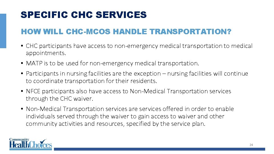 SPECIFIC CHC SERVICES HOW WILL CHC-MCOS HANDLE TRANSPORTATION? • CHC participants have access to