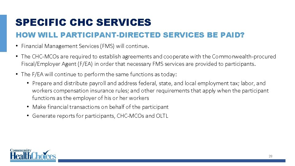 SPECIFIC CHC SERVICES HOW WILL PARTICIPANT-DIRECTED SERVICES BE PAID? • Financial Management Services (FMS) SPECIFIC CHC SERVICES HOW WILL PARTICIPANT-DIRECTED SERVICES BE PAID? • Financial Management Services (FMS)