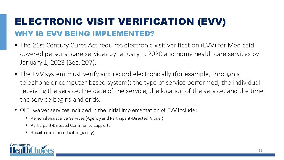 ELECTRONIC VISIT VERIFICATION (EVV) WHY IS EVV BEING IMPLEMENTED? • The 21 st Century