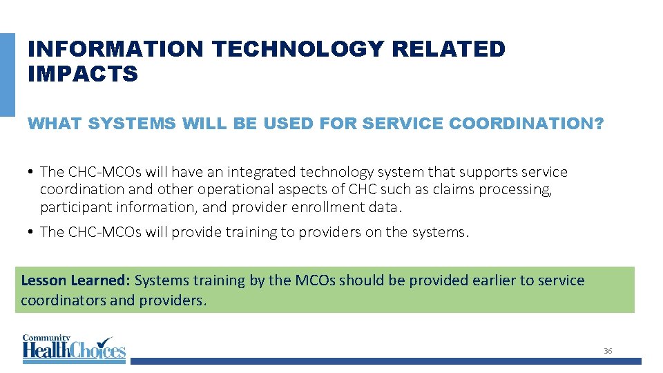 INFORMATION TECHNOLOGY RELATED IMPACTS WHAT SYSTEMS WILL BE USED FOR SERVICE COORDINATION? • The