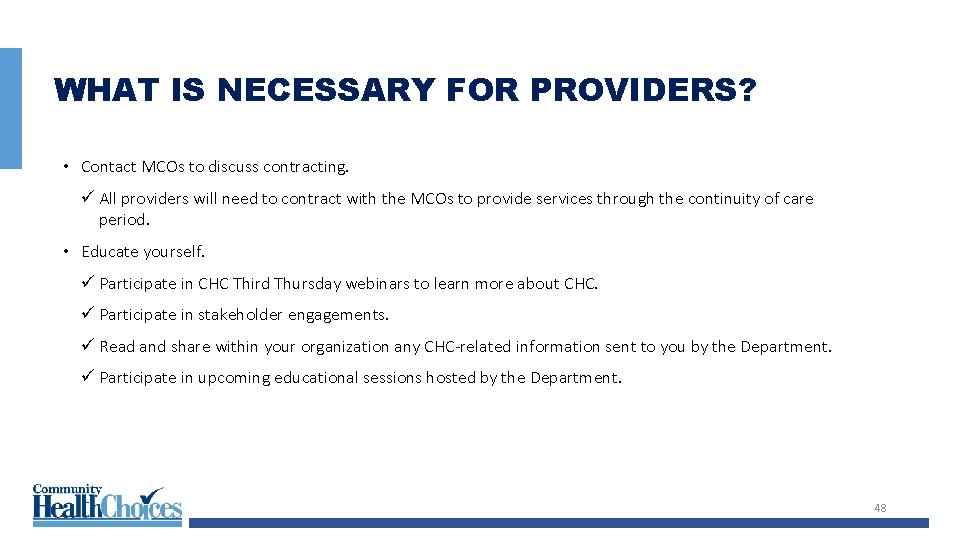 WHAT IS NECESSARY FOR PROVIDERS? • Contact MCOs to discuss contracting. ü All providers