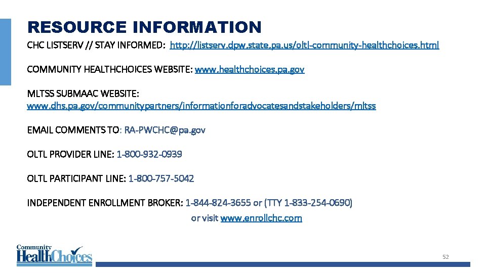 RESOURCE INFORMATION CHC LISTSERV // STAY INFORMED: http: //listserv. dpw. state. pa. us/oltl-community-healthchoices. html RESOURCE INFORMATION CHC LISTSERV // STAY INFORMED: http: //listserv. dpw. state. pa. us/oltl-community-healthchoices. html