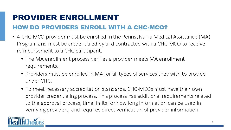 PROVIDER ENROLLMENT HOW DO PROVIDERS ENROLL WITH A CHC-MCO? • A CHC-MCO provider must PROVIDER ENROLLMENT HOW DO PROVIDERS ENROLL WITH A CHC-MCO? • A CHC-MCO provider must