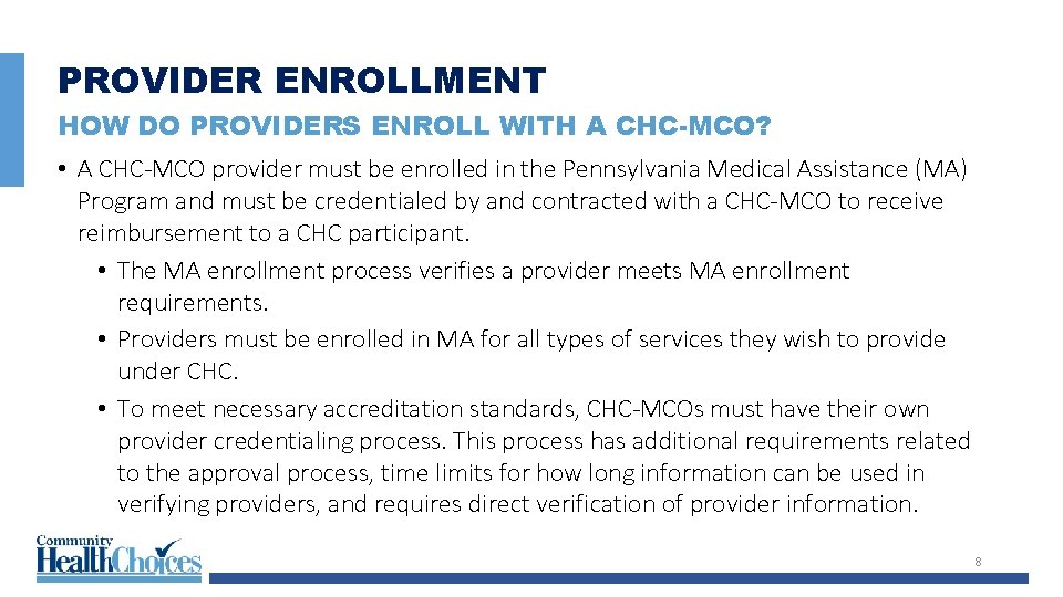 PROVIDER ENROLLMENT HOW DO PROVIDERS ENROLL WITH A CHC-MCO? • A CHC-MCO provider must