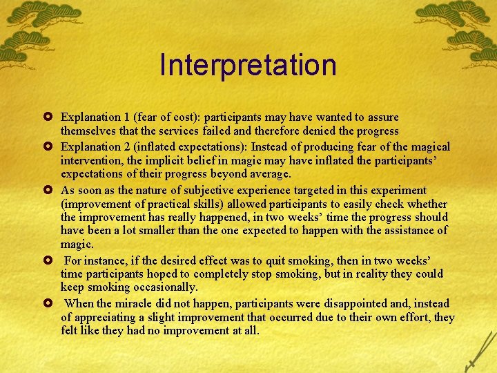 Interpretation £ Explanation 1 (fear of cost): participants may have wanted to assure themselves