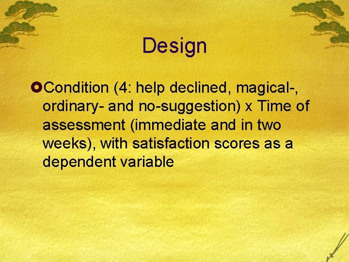 Design £Condition (4: help declined, magical-, ordinary- and no-suggestion) x Time of assessment (immediate