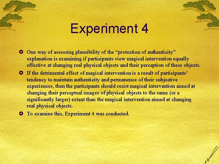 Experiment 4 £ One way of assessing plausibility of the “protection of authenticity” explanation