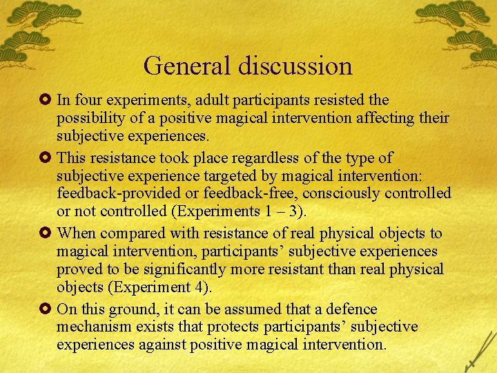 General discussion £ In four experiments, adult participants resisted the possibility of a positive